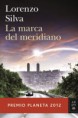 La Marca del Meridiano - Premio Planeta 2012 - Lorenzo Silva
